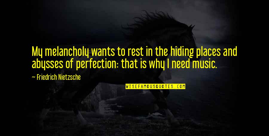 Abysses Quotes By Friedrich Nietzsche: My melancholy wants to rest in the hiding