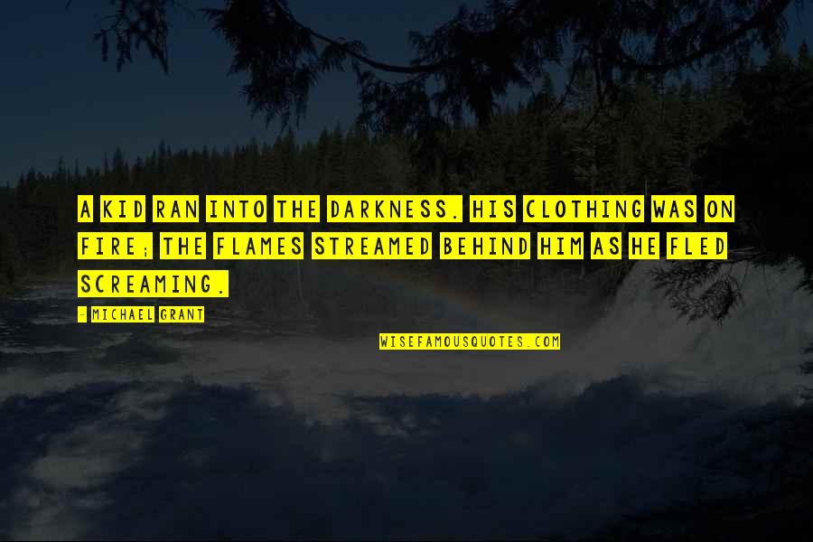 Abyssinian Quotes By Michael Grant: A kid ran into the darkness. His clothing
