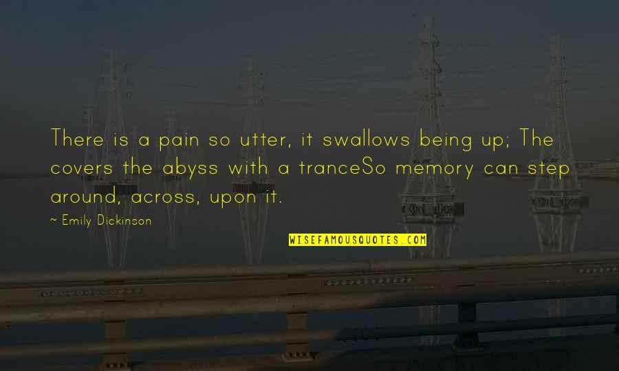 Abyss's Quotes By Emily Dickinson: There is a pain so utter, it swallows