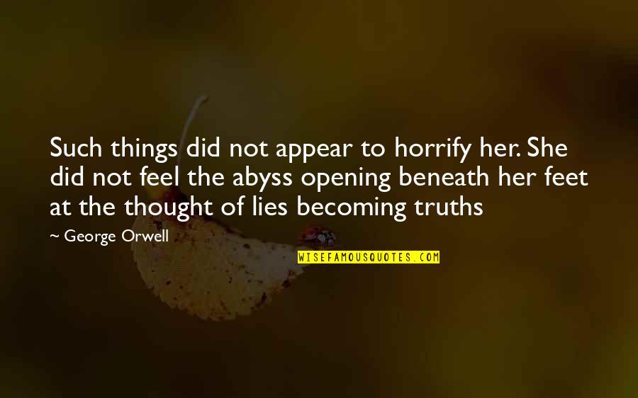 Abyss's Quotes By George Orwell: Such things did not appear to horrify her.