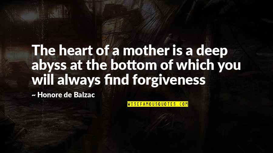 Abyss's Quotes By Honore De Balzac: The heart of a mother is a deep