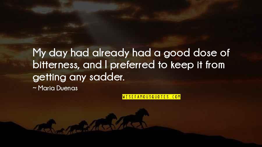 Abzugeben Quotes By Maria Duenas: My day had already had a good dose