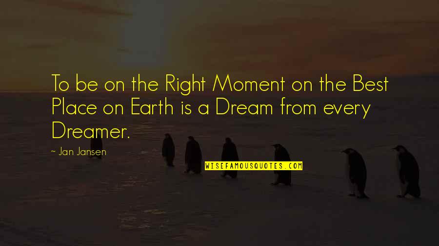 Abzugshaube Quotes By Jan Jansen: To be on the Right Moment on the