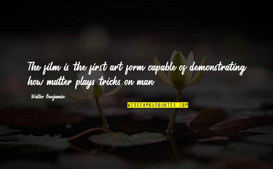 Abzugshaube Quotes By Walter Benjamin: The film is the first art form capable Abzugshaube Quotes By Walter Benjamin: The film is the first art form capable