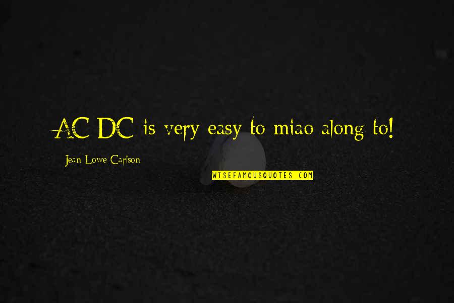 Ac Dc Inspirational Quotes By Jean Lowe Carlson: AC/DC is very easy to miao along to!
