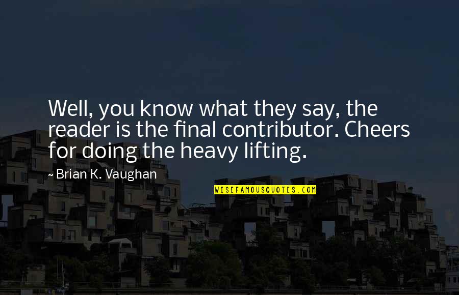 Ac Moore Wall Quotes By Brian K. Vaughan: Well, you know what they say, the reader Ac Moore Wall Quotes By Brian K. Vaughan: Well, you know what they say, the reader