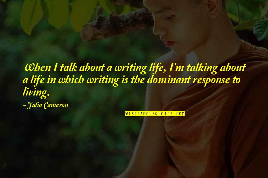 Ac Recharge Quotes By Julia Cameron: When I talk about a writing life, I'm