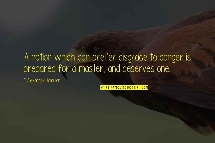 Ac Repair Company Surprise Quotes By Alexander Hamilton: A nation which can prefer disgrace to danger