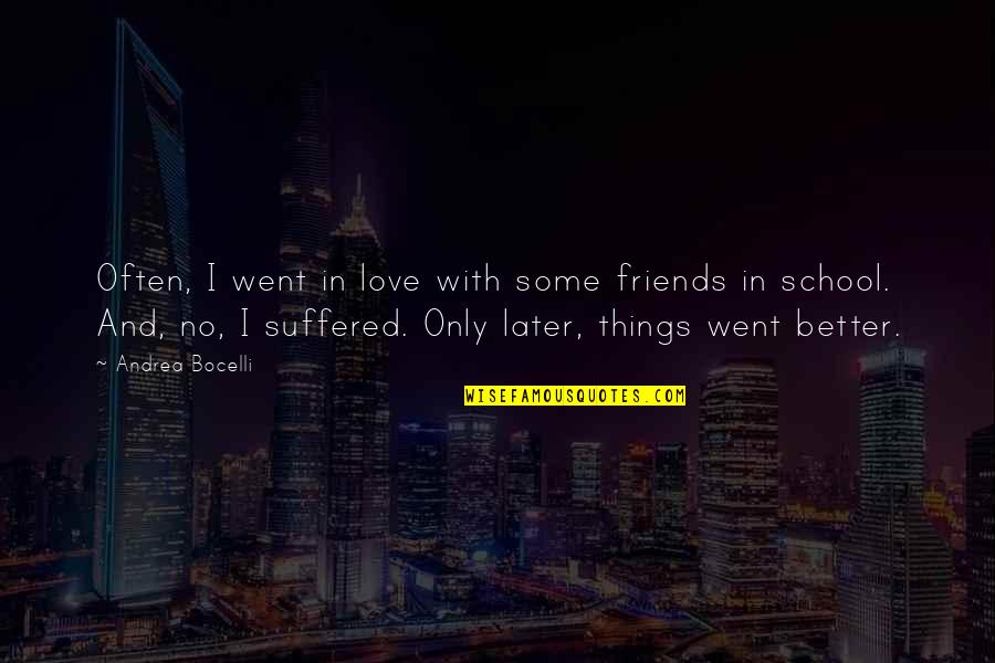 Aca Awesome Quotes By Andrea Bocelli: Often, I went in love with some friends Aca Awesome Quotes By Andrea Bocelli: Often, I went in love with some friends