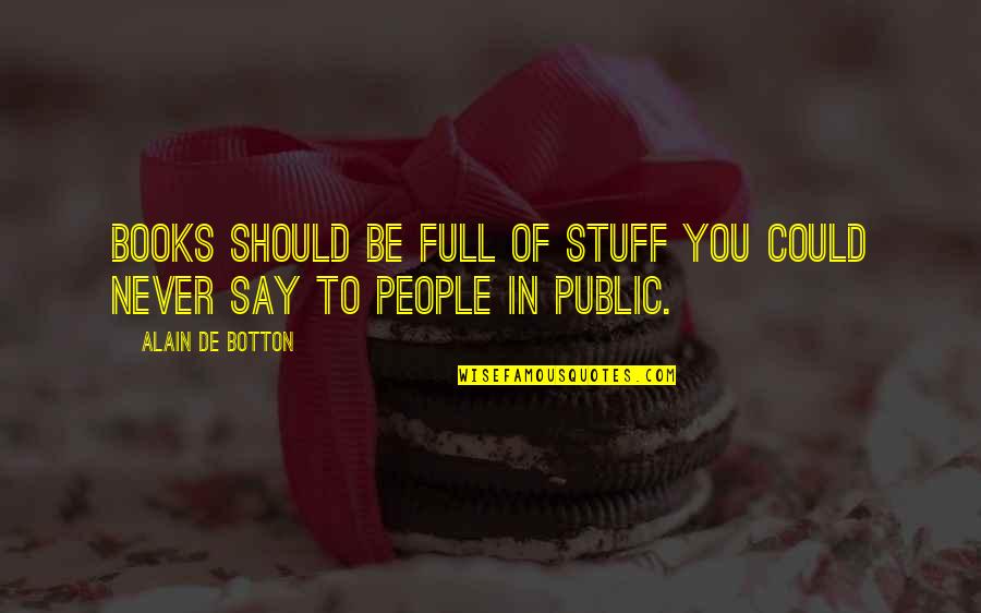 Acab Coppers Quotes By Alain De Botton: Books should be full of stuff you could Acab Coppers Quotes By Alain De Botton: Books should be full of stuff you could