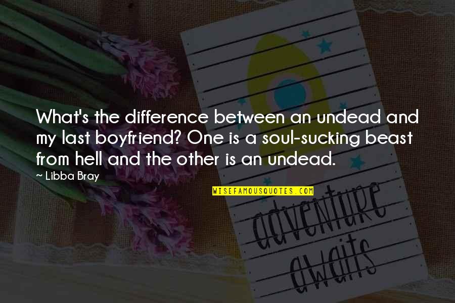 Acabamos De Llegar Quotes By Libba Bray: What's the difference between an undead and my