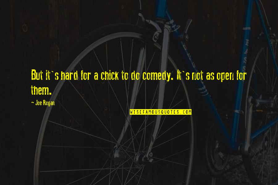 Acabar In English Quotes By Joe Rogan: But it's hard for a chick to do