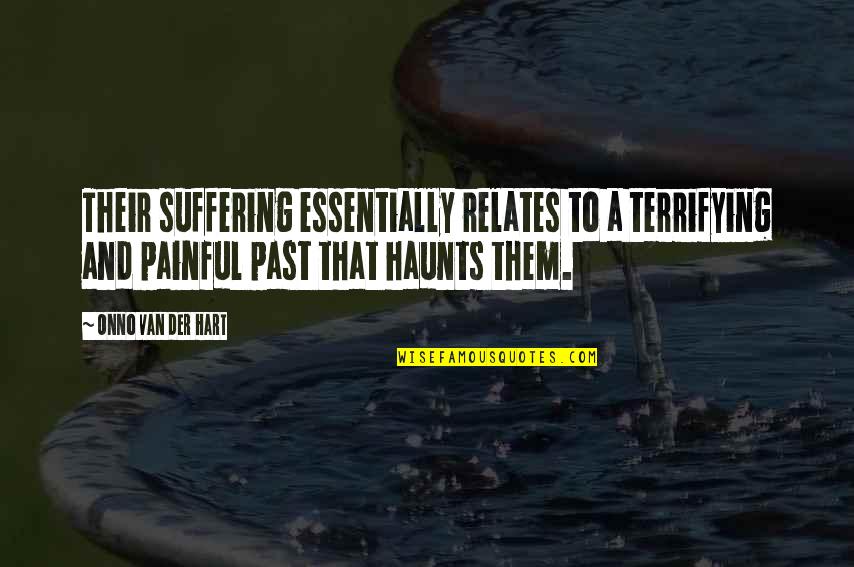 Acabar Translation Quotes By Onno Van Der Hart: Their suffering essentially relates to a terrifying and Acabar Translation Quotes By Onno Van Der Hart: Their suffering essentially relates to a terrifying and