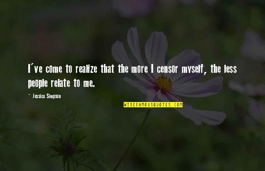 Acabo In English Quotes By Jessica Simpson: I've come to realize that the more I