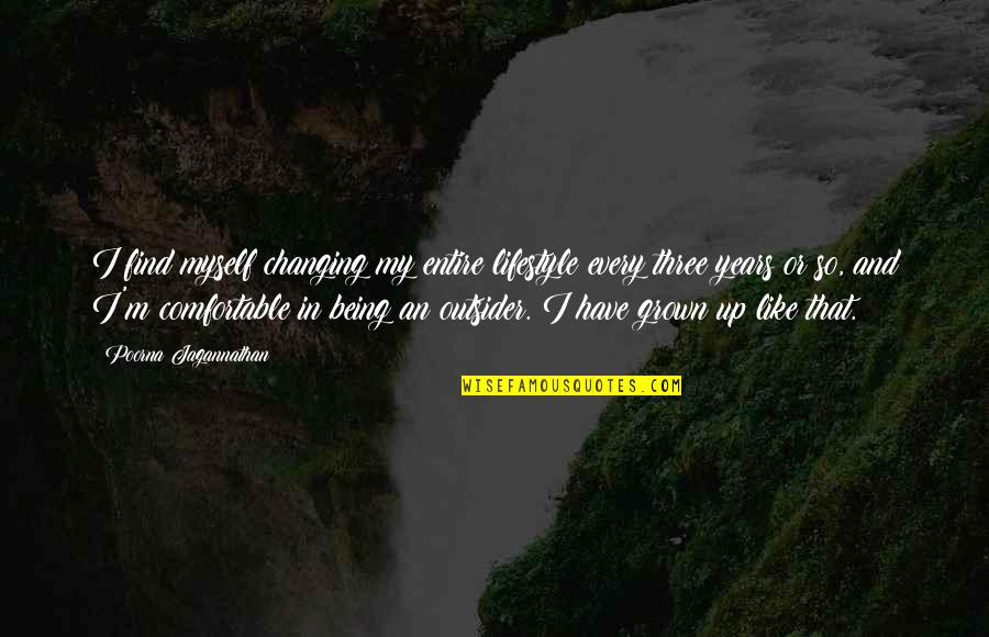 Acabou Jessica Quotes By Poorna Jagannathan: I find myself changing my entire lifestyle every Acabou Jessica Quotes By Poorna Jagannathan: I find myself changing my entire lifestyle every