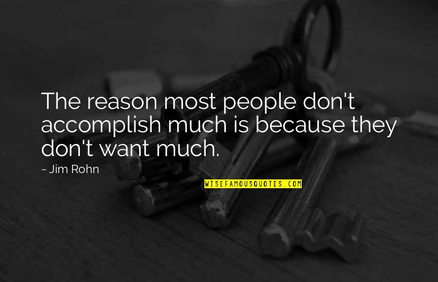 Acacius Arch Quotes By Jim Rohn: The reason most people don't accomplish much is