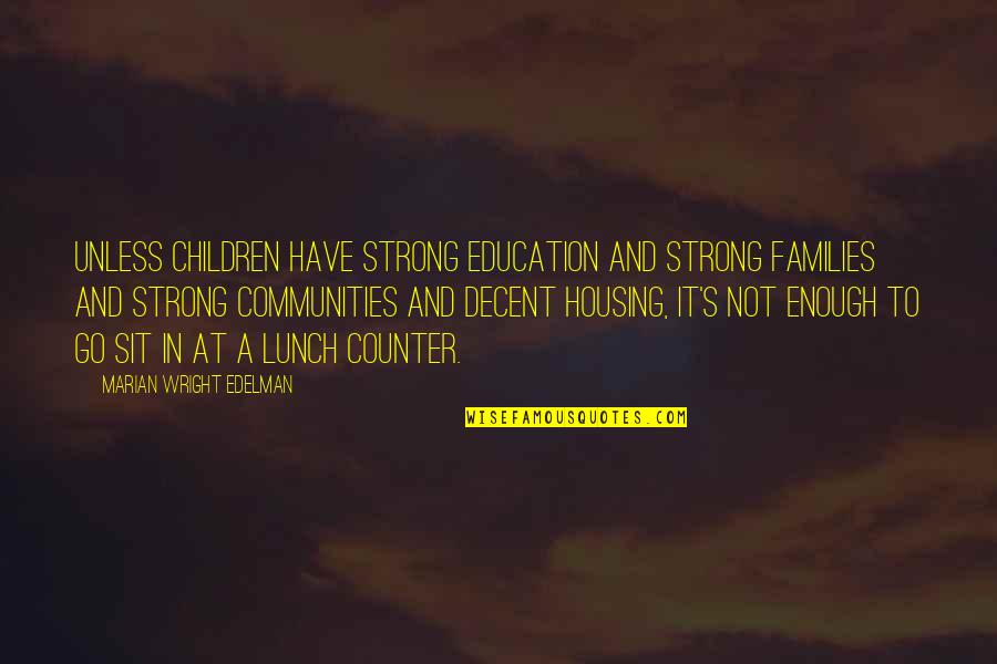 Acad Mie De Paris Quotes By Marian Wright Edelman: Unless children have strong education and strong families Acad Mie De Paris Quotes By Marian Wright Edelman: Unless children have strong education and strong families