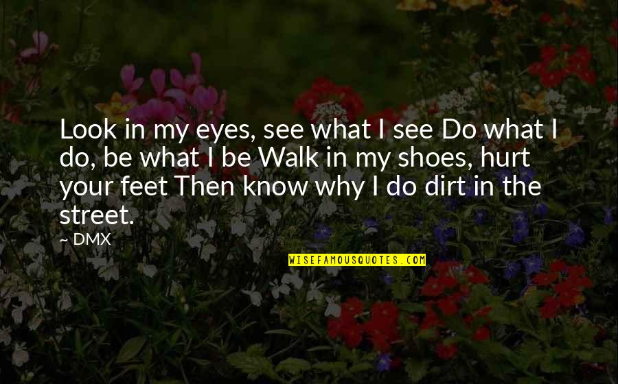 Academe Real Estate Quotes By DMX: Look in my eyes, see what I see Academe Real Estate Quotes By DMX: Look in my eyes, see what I see