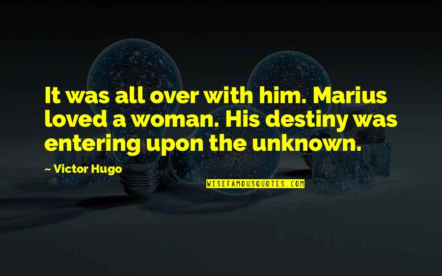 Academese Define Quotes By Victor Hugo: It was all over with him. Marius loved