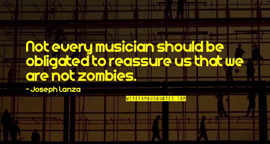 Academians Quotes By Joseph Lanza: Not every musician should be obligated to reassure