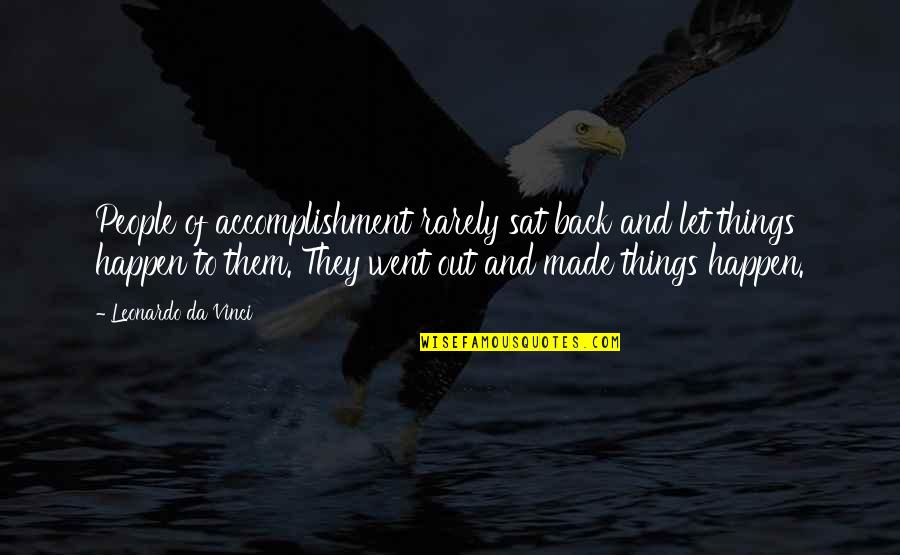 Academians Quotes By Leonardo Da Vinci: People of accomplishment rarely sat back and let