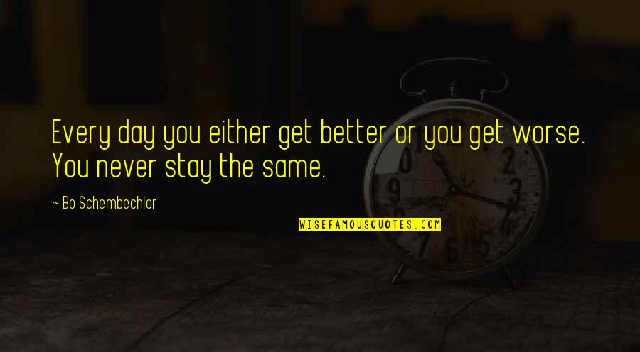 Academic Cheating Quotes By Bo Schembechler: Every day you either get better or you