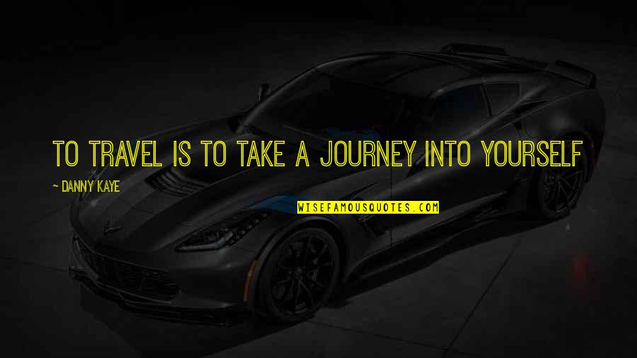 Academic Graduation Quotes By Danny Kaye: To travel is to take a journey into