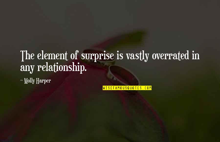 Academic Growth Quotes By Molly Harper: The element of surprise is vastly overrated in