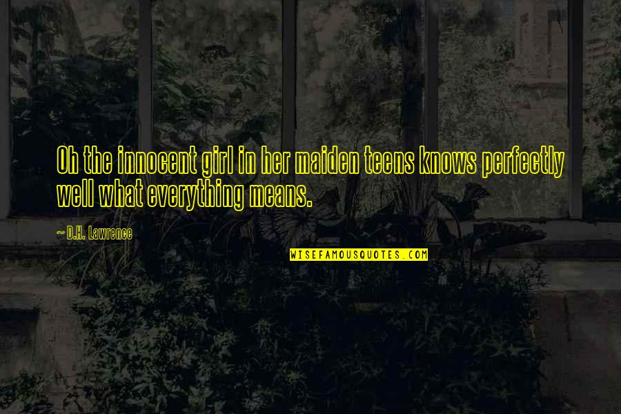 Academic Libraries Quotes By D.H. Lawrence: Oh the innocent girl in her maiden teens Academic Libraries Quotes By D.H. Lawrence: Oh the innocent girl in her maiden teens