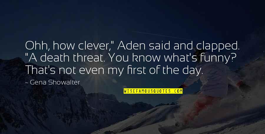 Academic Libraries Quotes By Gena Showalter: Ohh, how clever," Aden said and clapped. "A Academic Libraries Quotes By Gena Showalter: Ohh, how clever," Aden said and clapped. "A