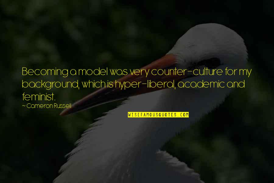 Academic Quotes By Cameron Russell: Becoming a model was very counter-culture for my Academic Quotes By Cameron Russell: Becoming a model was very counter-culture for my