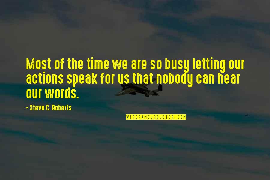 Academic Rigor Quotes By Steve C. Roberts: Most of the time we are so busy