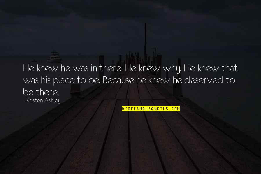 Academic Success Quotes By Kristen Ashley: He knew he was in there. He knew