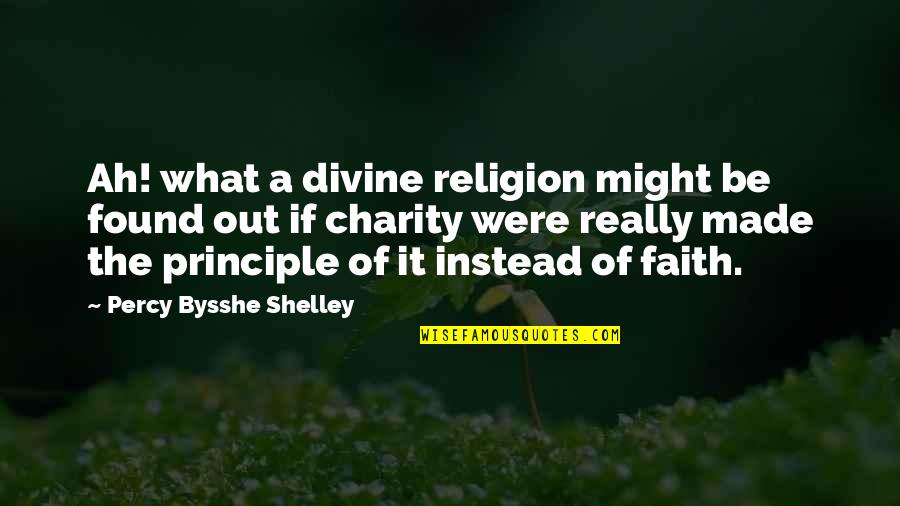 Academic Success Quotes By Percy Bysshe Shelley: Ah! what a divine religion might be found