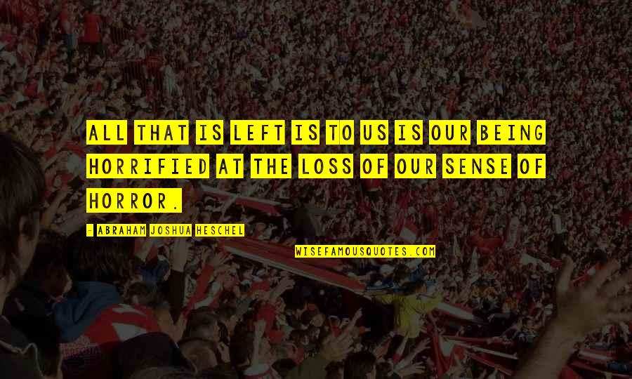 Academica Wayne Quotes By Abraham Joshua Heschel: All that is left is to us is Academica Wayne Quotes By Abraham Joshua Heschel: All that is left is to us is