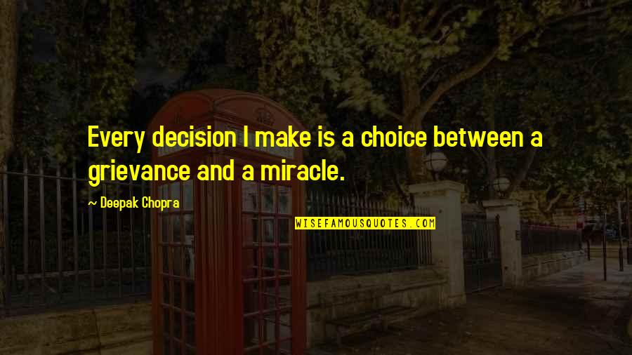 Academically Inspiring Quotes By Deepak Chopra: Every decision I make is a choice between