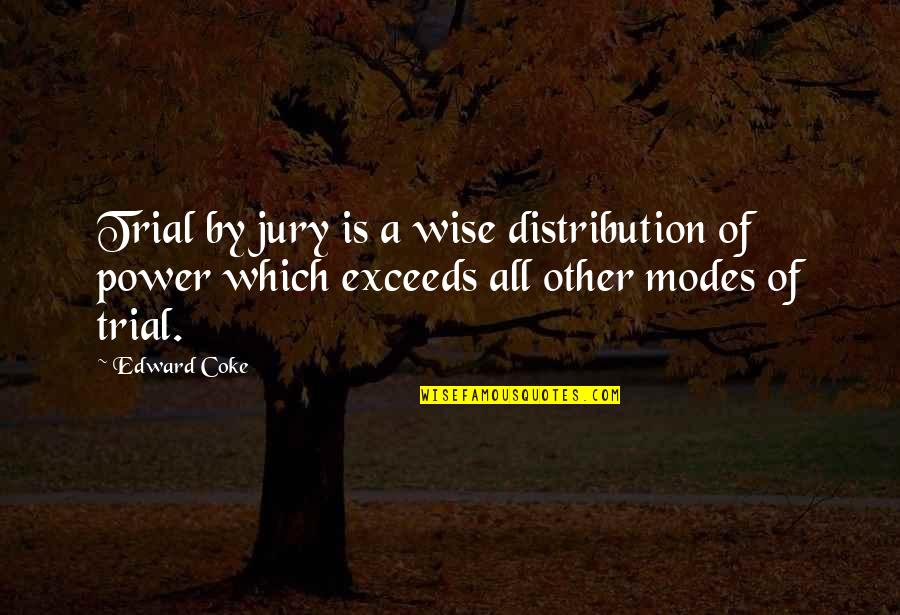 Academician Or Academic Quotes By Edward Coke: Trial by jury is a wise distribution of