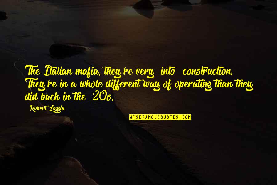 Academician Quotes By Robert Loggia: The Italian mafia, they're very [into] construction. They're