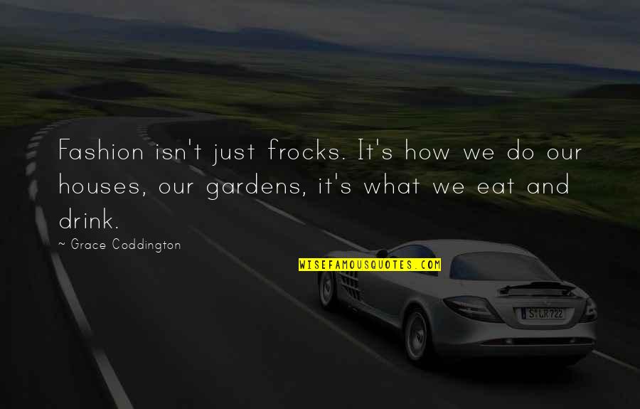 Academics And Athletics Quotes By Grace Coddington: Fashion isn't just frocks. It's how we do