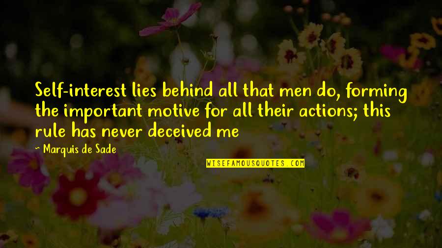 Academics First Quotes By Marquis De Sade: Self-interest lies behind all that men do, forming