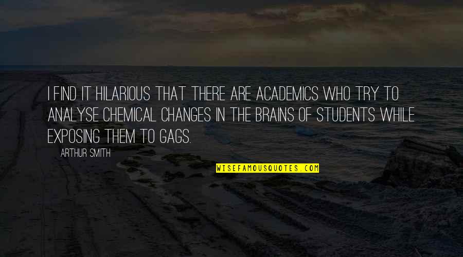 Academics Quotes By Arthur Smith: I find it hilarious that there are academics