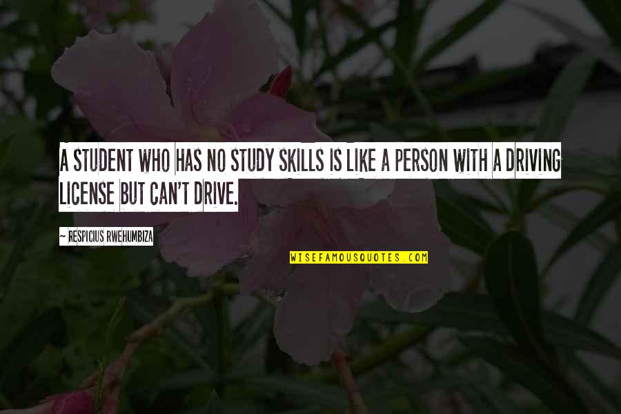 Academics Quotes By Respicius Rwehumbiza: A student who has no study skills is Academics Quotes By Respicius Rwehumbiza: A student who has no study skills is
