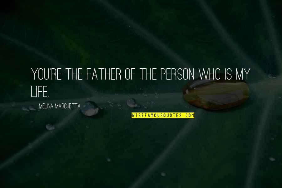 Academie Du Quotes By Melina Marchetta: You're the father of the person who is Academie Du Quotes By Melina Marchetta: You're the father of the person who is