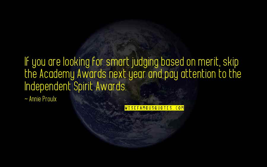 Academy Awards Quotes By Annie Proulx: If you are looking for smart judging based