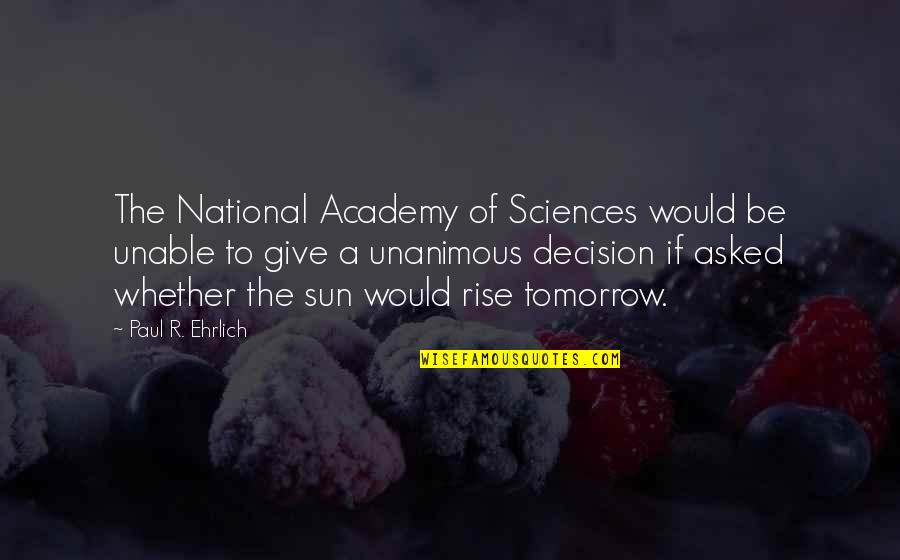 Academy Quotes By Paul R. Ehrlich: The National Academy of Sciences would be unable