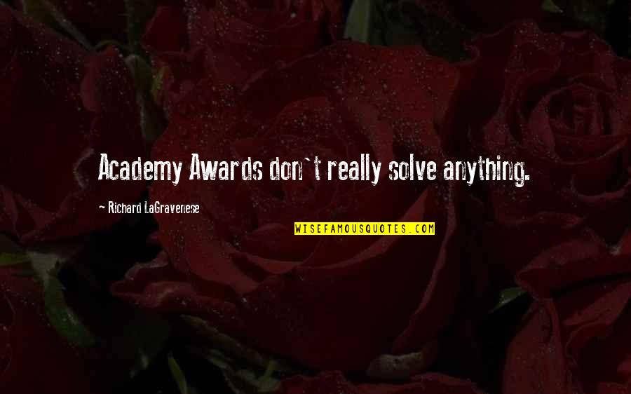 Academy's Quotes By Richard LaGravenese: Academy Awards don't really solve anything.