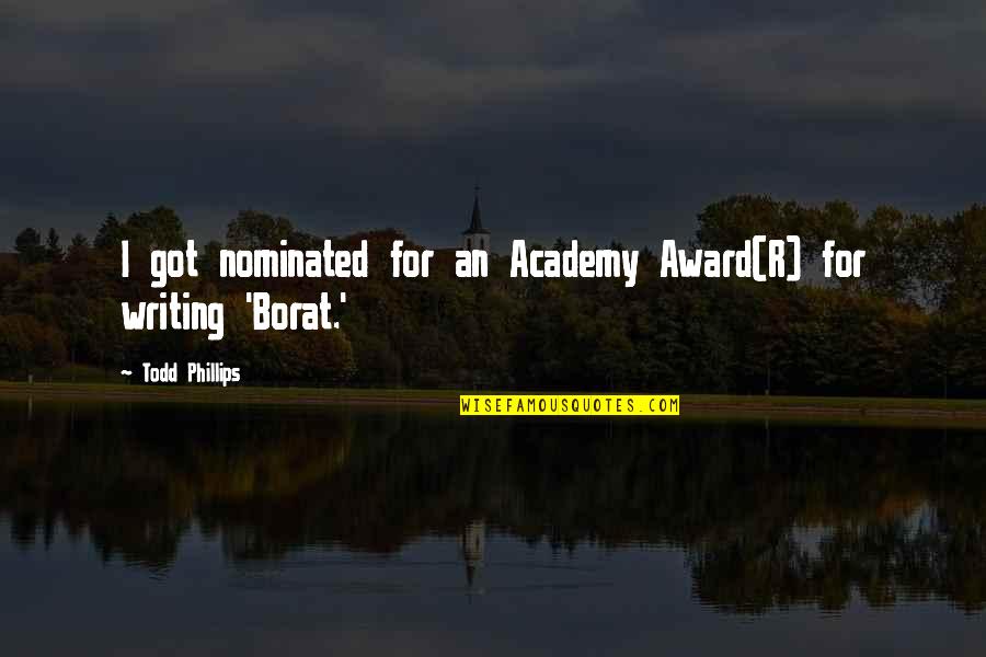 Academy's Quotes By Todd Phillips: I got nominated for an Academy Award(R) for