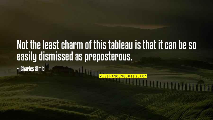 Acadians In Gray Quotes By Charles Simic: Not the least charm of this tableau is Acadians In Gray Quotes By Charles Simic: Not the least charm of this tableau is