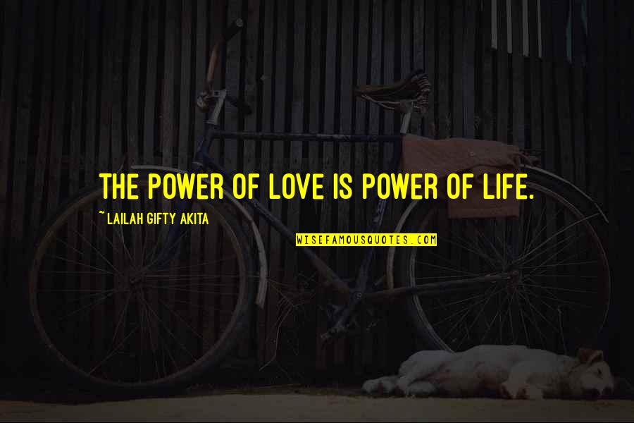 Acalentar Quotes By Lailah Gifty Akita: The power of love is power of life.