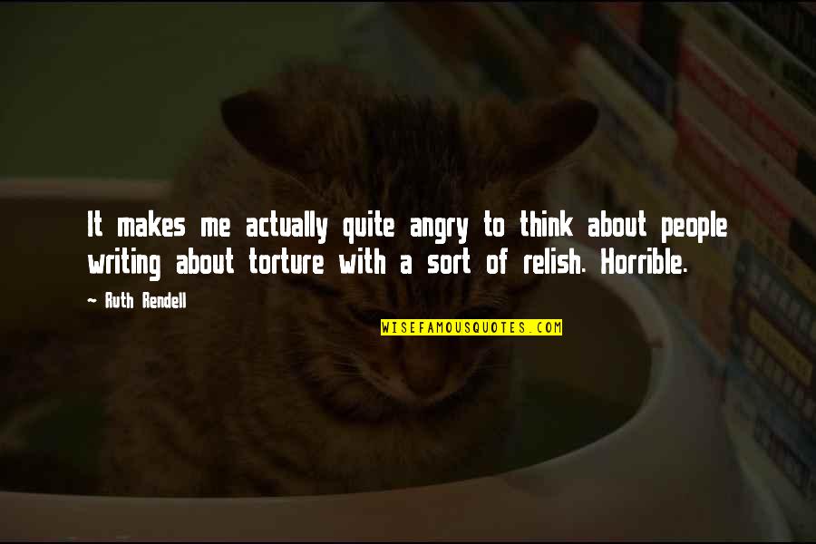 Acallar In English Quotes By Ruth Rendell: It makes me actually quite angry to think
